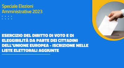 ELEZIONI 2023: Esercizio del diritto di voto e di eleggibilità da parte dei cittadini dell’Unione Europea – iscrizione nelle liste elettorali aggiunte